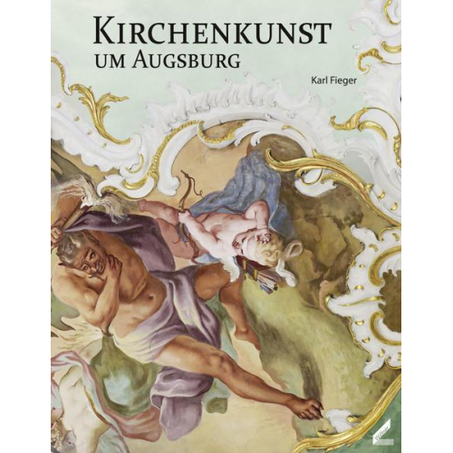 Karl Fieger - Kirchenkunst um Augsburg