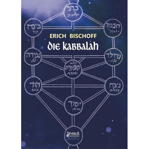 Erich Bischoff - Die Kabbalah: Einführung in die jüdische Mystik und Geheimwissenschaft