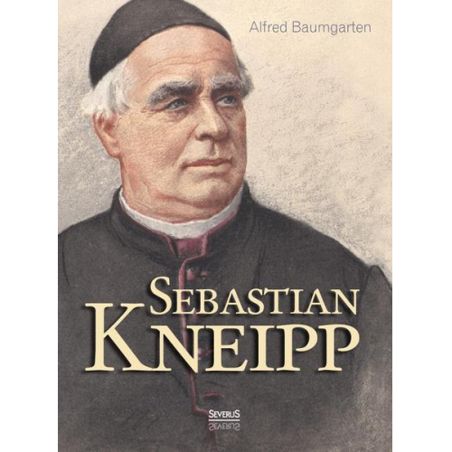 Alfred Baumgarten - Sebastian Kneipp. Biografie