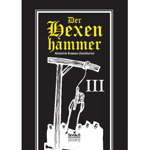 Heinrich Kramer - Der Hexenhammer: Malleus Maleficarum. Dritter Teil