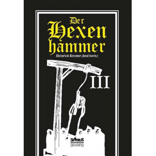 Heinrich Kramer - Der Hexenhammer: Malleus Maleficarum. Dritter Teil