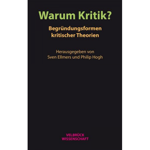 Warum Kritik? Begründungsformen kritischer Theorien