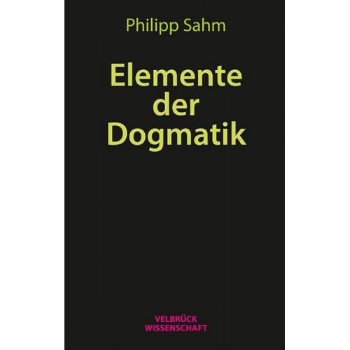 Philipp Sahm - Elemente der Dogmatik