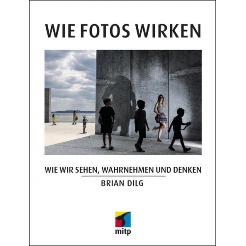 Brian Dilg - Wie Fotos wirken