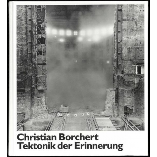 Christian Borchert. Tektonik der Erinnerung