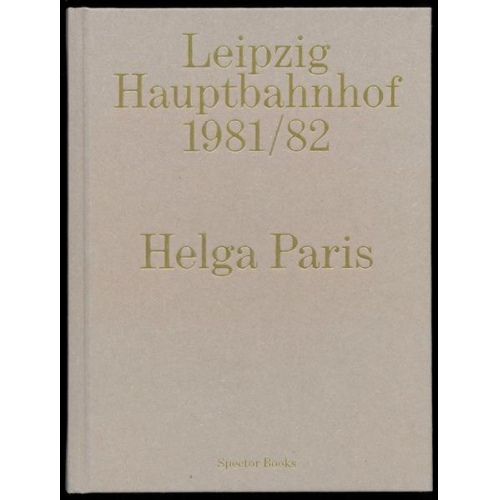 Helga Paris. Leipzig Hauptbahnhof 1981/82