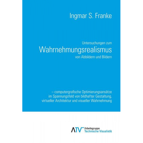 Ingmar S. Franke - Untersuchungen zum Wahrnehmungsrealismus von Abbildern und Bildern