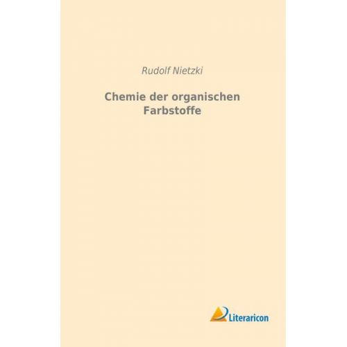 Rudolf Nietzki - Chemie der organischen Farbstoffe