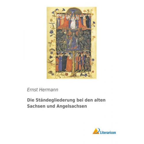 Ernst Hermann - Die Ständegliederung bei den alten Sachsen und Angelsachsen