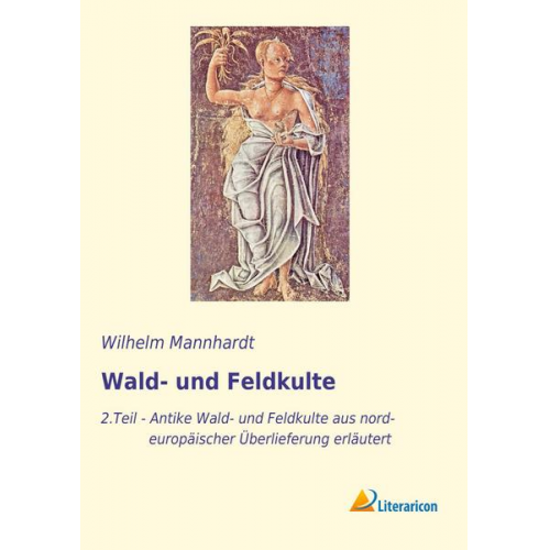 Wilhelm Mannhardt - Wald- und Feldkulte