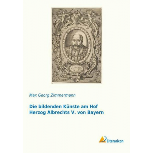 Max Georg Z. - Die bildenden Künste am Hof Herzog Albrechts V. von Bayern