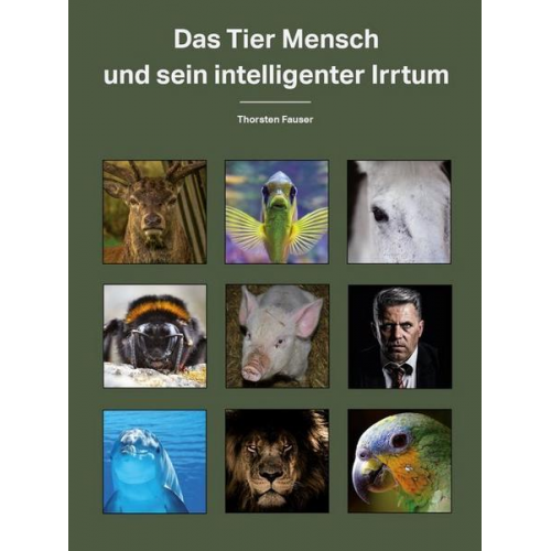 Thorsten Fauser - Das Tier Mensch und sein intelligenter Irrtum