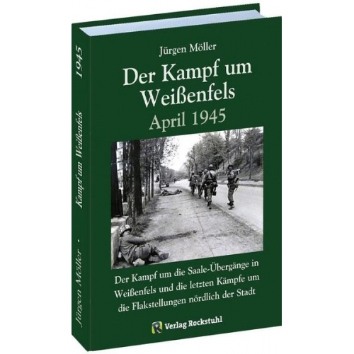 Jürgen Moeller - Der Kampf um Weißenfels April 1945