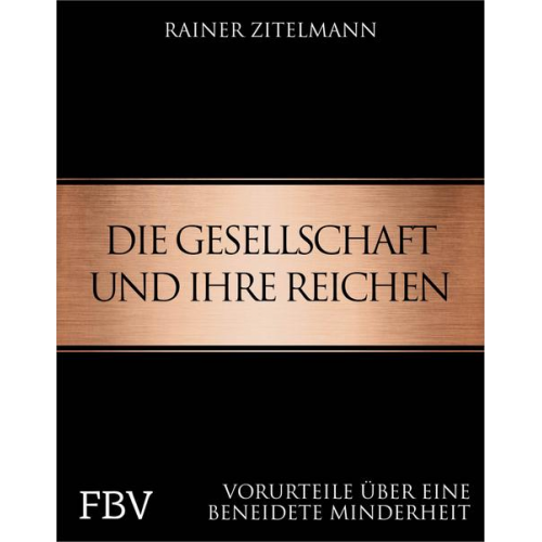 Rainer Zitelmann - Die Gesellschaft und ihre Reichen