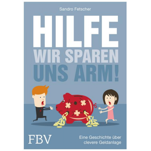 Sandro Fetscher - Hilfe, wir sparen uns arm!