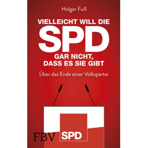 Holger Fuss - Vielleicht will die SPD gar nicht, dass es sie gibt