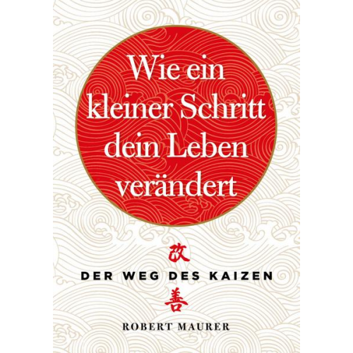 Robert Maurer - Wie ein kleiner Schritt Ihr Leben verändert