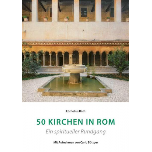 Cornelius Roth - 50 Kirchen in Rom – Ein spiritueller Rundgang