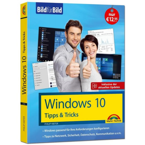 Philip Kiefer - Windows 10 Tipps und Tricks – Bild für Bild - Aktuell inklusive aller Updates. Komplett in Farbe. Ideal für Einsteiger und Fortgeschrittene