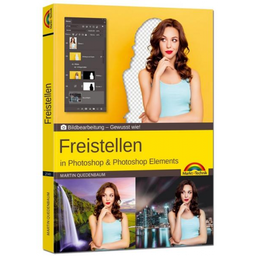 Martin Quedenbaum - Freistellen mit Adobe Photoshop CC und Photoshop Elements - Gewusst wie