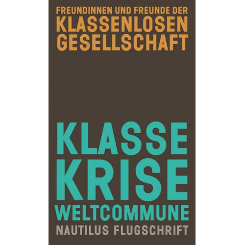 Freundinnen und Freunde der klassenlosen Gesellschaft - Klasse, Krise, Weltcommune