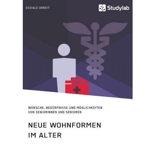 Anonym - Neue Wohnformen im Alter. Wünsche, Bedürfnisse und Möglichkeiten von Seniorinnen und Senioren