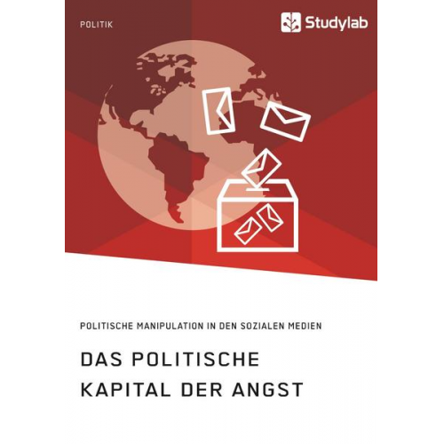 Anonym - Das politische Kapital der Angst. Politische Manipulation in den sozialen Medien