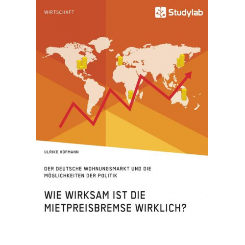 Ulrike Hofmann - Wie wirksam ist die Mietpreisbremse wirklich? Der deutsche Wohnungsmarkt und die Möglichkeiten der Politik