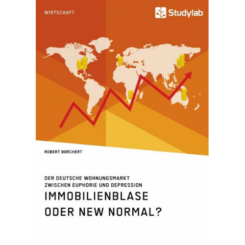 Robert Borchert - Immobilienblase oder New Normal? Der deutsche Wohnungsmarkt zwischen Euphorie und Depression