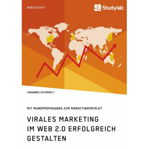 Johannes Osterholt - Virales Marketing im Web 2.0 erfolgreich gestalten. Mit Mundpropaganda zum Marketingerfolg?