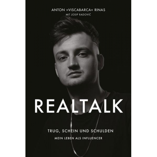 Anton Rinas & ViscaBarca & Josip Radović - REALTALK. Trug, Schein und Schulden. Mein Leben als Influencer