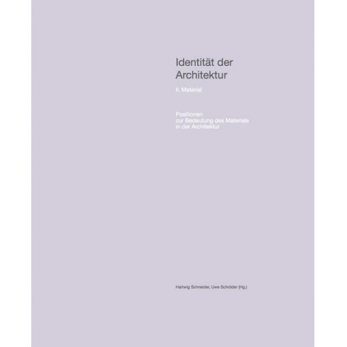 Identität der Architektur. II. Material Positionen zur Bedeutung des Materials in der Architektur