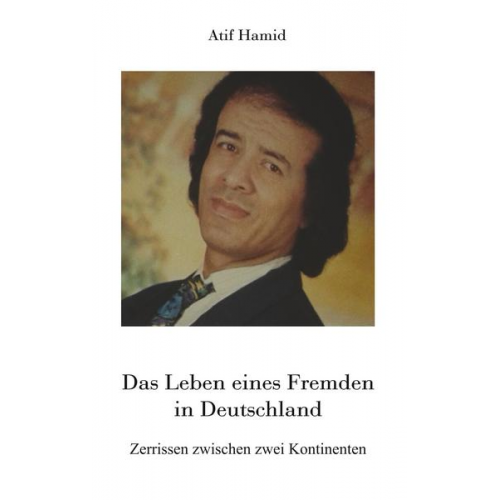 Atif Hamid - Das Leben eines Fremden in Deutschland