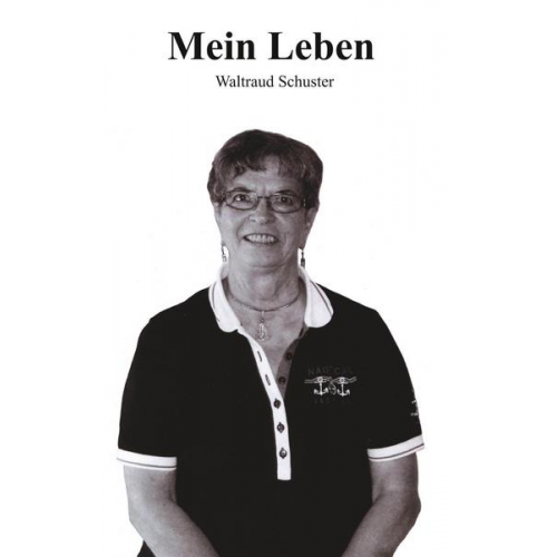 Waltraud Schuster - Mein Leben