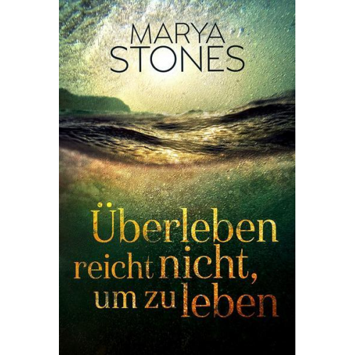 Marya Stones - Überleben reicht nicht, um zu leben