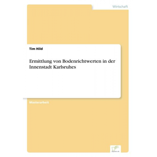 Tim Hild - Ermittlung von Bodenrichtwerten in der Innenstadt Karlsruhes