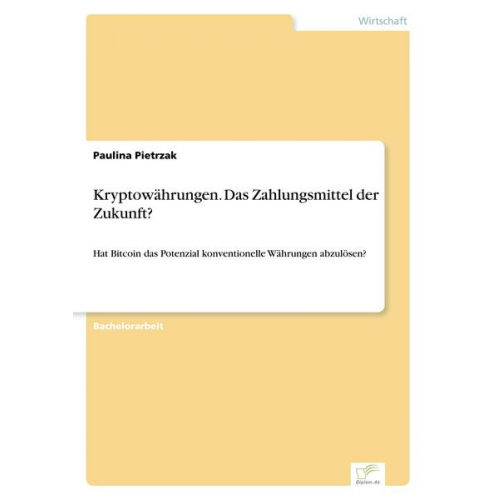 Paulina Pietrzak - Kryptowährungen. Das Zahlungsmittel der Zukunft?