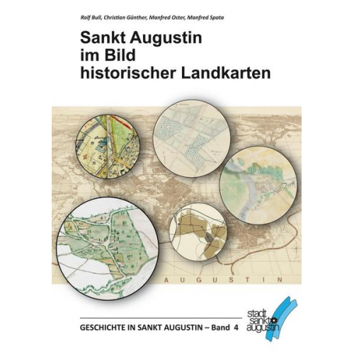 Rolf Bull & Christian Günther & Manfred Oster & Manfred Spata - Sankt Augustin im Bild historischer Landkarten