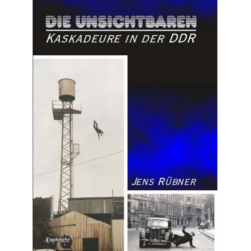 Jens Rübner - Die Unsichtbaren - Kaskadeure in der DDR