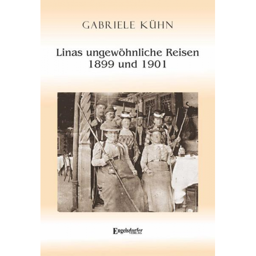 Gabriele Kühn - Linas ungewöhnliche Reisen 1899 und 1901