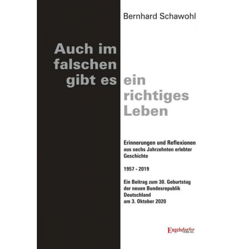 Bernhard Schawohl - Auch im falschen gibt es ein richtiges Leben