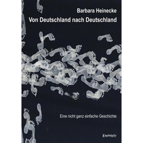 Barbara Heinecke - Von Deutschland nach Deutschland - Eine nicht ganz einfache Geschichte