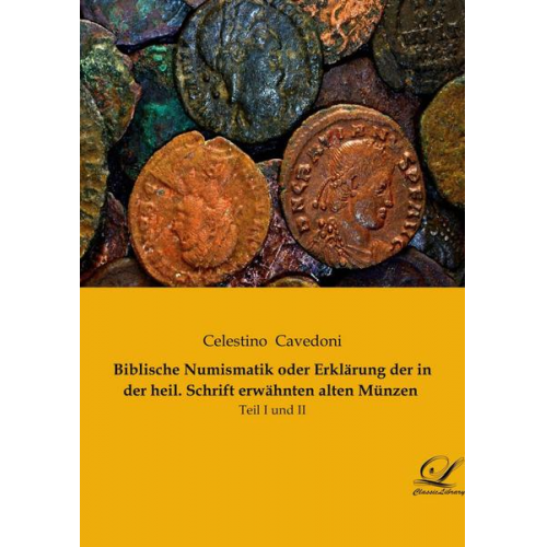 Celestino Cavedoni - Biblische Numismatik oder Erklärung der in der heil. Schrift erwähnten alten Münzen