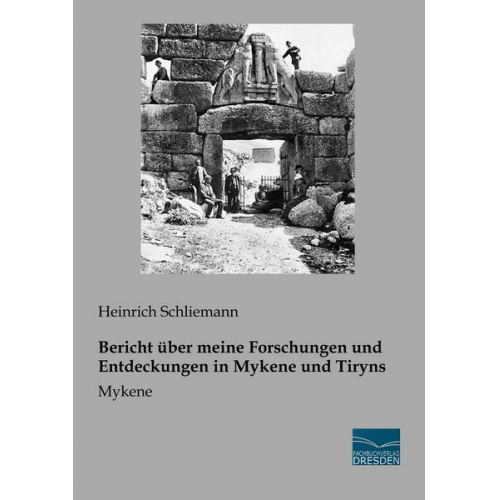 Heinrich Schliemann - Schliemann, H: Bericht über meine Forschungen und Entdeckung