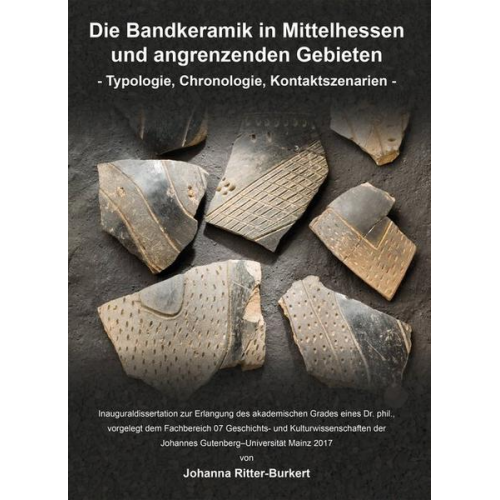 Johanna Ritter-Burkert - Die Bandkeramik in Mittelhessen und angrenzenden Gebieten