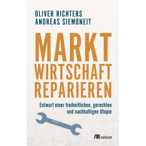 Oliver Richters & Andreas Siemoneit - Marktwirtschaft reparieren