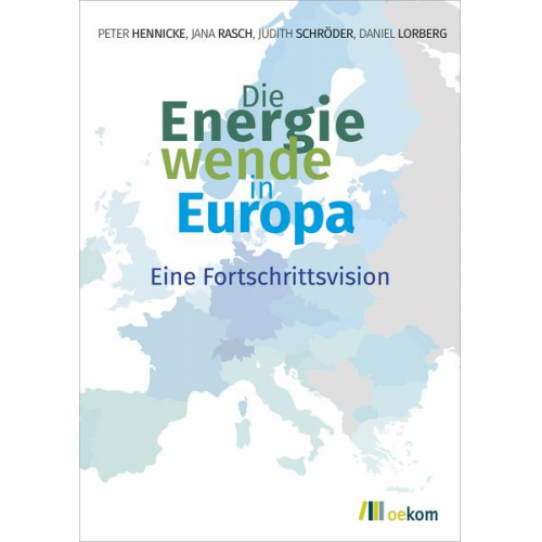 Peter Hennicke & Jana Rasch & Judith Schröder & Daniel Lorberg - Die Energiewende in Europa
