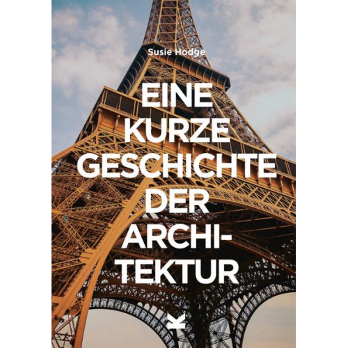 Susie Hodge - Eine kurze Geschichte der Architektur