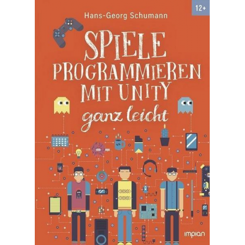 Hans-Georg Schumann - Spiele programmieren mit Unity ganz leicht