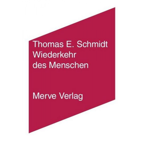 Thomas E. Schmidt - Wiederkehr des Menschen